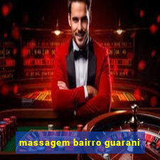 massagem bairro guarani